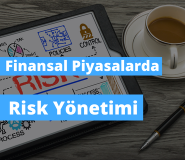 Finansal Piyasalarda Risk Yönetimi