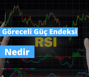 Göreceli Güç Endeksi (RSI) Nedir?