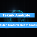 Teknik Analizde Golden Cross ve Death Cross